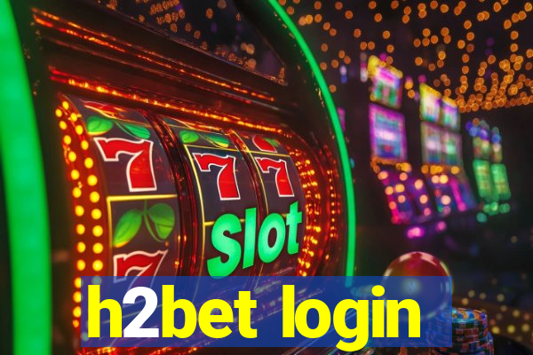 h2bet login